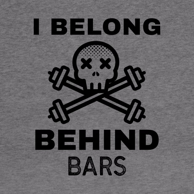 Funny Workout | I Belong Behind Bars by GymLife.MyLife